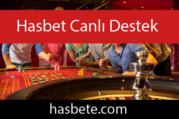 Hasbet canlı destek hizmetini 7/24 sürdürmektedir.