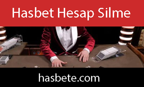 Hasbet hesap silme yapılmayan elit sitedir.